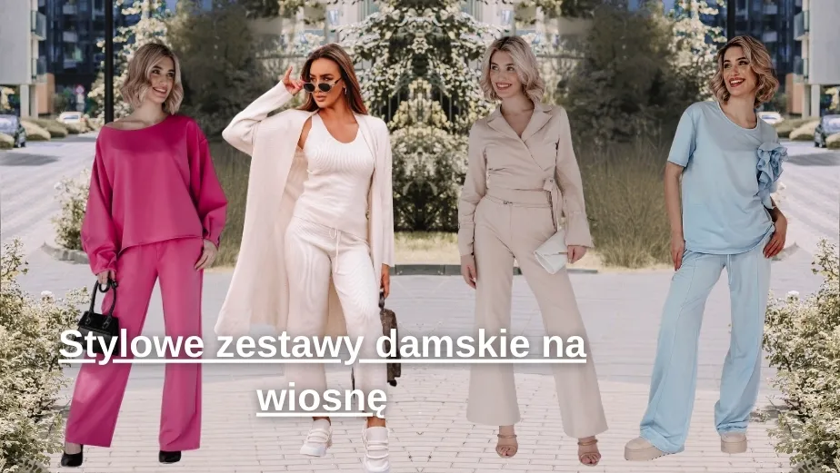 Stylowe zestawy damskie na wiosnę