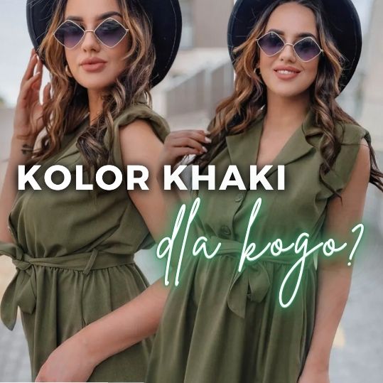 Kolor khaki - dla kogo najlepszy? Poznaj najlepsze stylizacje w tym kolorze