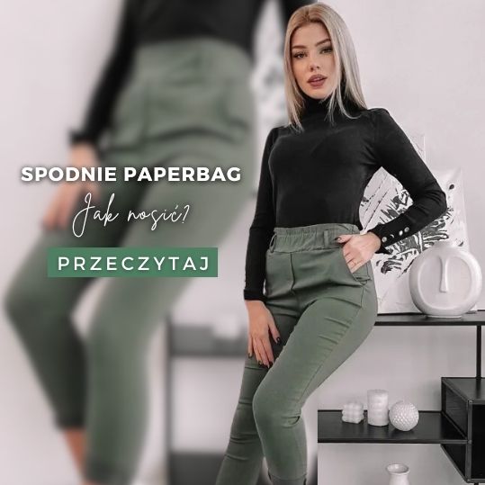 Spodnie paperbag w damskich stylizacjach