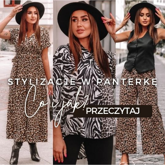 Stylizacje w panterkę - jak umiejętnie łączyć trendy sezonu?