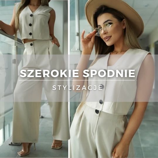 Szerokie spodnie damskie stylizacje. Jak tworzyć modne stylizacje z szerokimi spodniami?